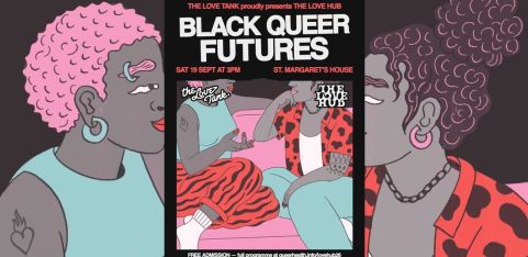 Black Queer Futures, FREE event, part of The Love Hub Festival