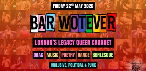Bar Wotever - London's Legacy Queer Cabaret