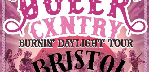Queer Cxntry Burnin' Daylight in Bristol!