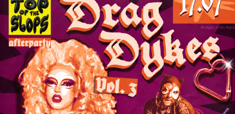 DRAG DYKES VOL 3 - Top of the Slops Afterparty