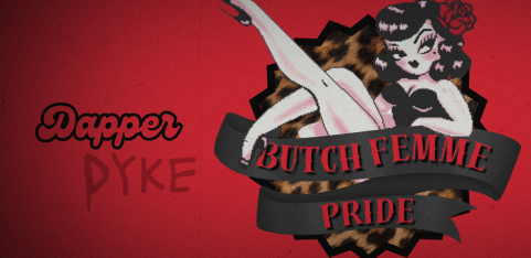 Butch/Femme Pride (By Dapper Dyke) 