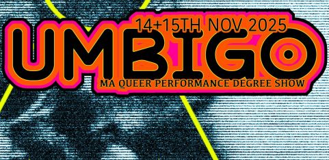 UMBIGO - MA Queer Performance Degree Show