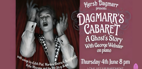 Hersh Dagmarr presents “DAGMARR’S CABARET- A Ghost Story”