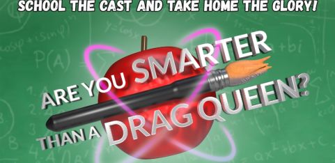 ARE YOU SMARTER THAN A DRAG QUEEN? - Drag Trivia Show!