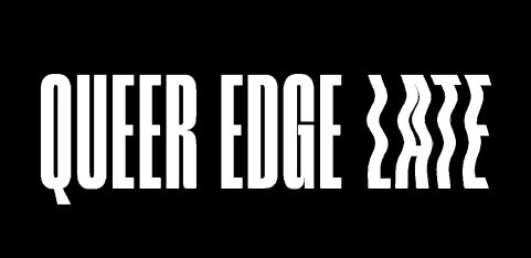 Queer Edge Late