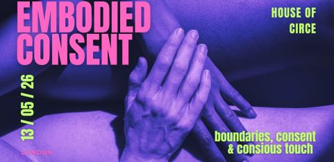 Embodied Consent: Boundaries, Desire & Consious Touch 