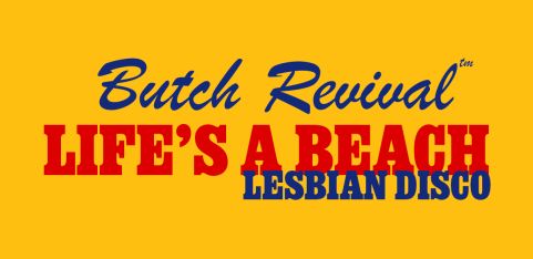 Butch Revival Life's A Beach