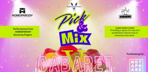 Pick'n'Mix Cabaret at the Royal Vauxhall Tavern. Presented by HOMOPARODY & FINGERZ