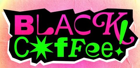 BLACK COFFEE: A CABARET! MAY 31ST
