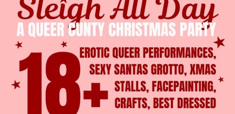 Sleigh All Day - A Queer Cunty Christmas Party
