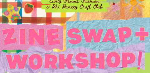 Zine Swap & Social: Rhi Dancey Craft Club x Curly Femme Fashion