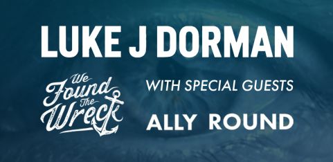 LUKE J DORMAN // WE FOUND THE WRECK // ALLY ROUND