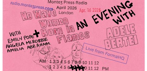 An Evening with Adele Bertei: No Wave Women & Born in Flames, broadcast on Montez Press Radio. 