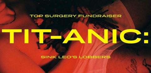 Tit-anic: Sink Leo's Lobbers (A Top Surgery Fundraiser)