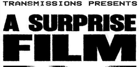 TRANSMISSIONS PRESENTS: Surprise Film