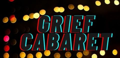 Grief Cabaret
