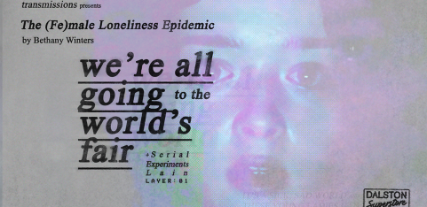 TRANSMISSIONS PRESENTS:  We're All Going to the World's Fair + Serial Experiments Lain 01