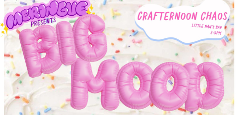 Meringue Big Mood Social: Crafternoon Chaos