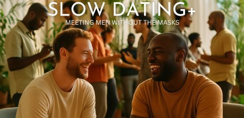 SLOW DATING+ Meet Men Without The Masks