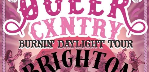 Queer Cxntry Burnin' Daylight in BRIGHTON!