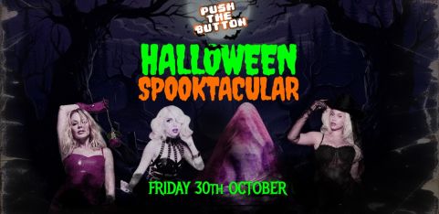 Push The Button: HALLOWEEN SPOOKTACULAR