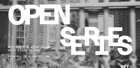 SET 91 Open Series - Writing the Afterimage with Elida Silvey
