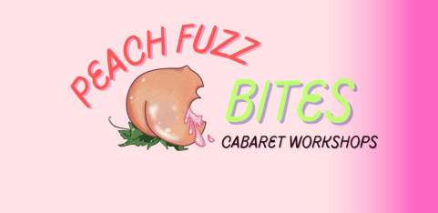 Peach Fuzz Bites: Cabaret Classes & Workshops