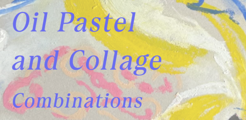 Oil Pastel and Collage Combinations Art Workshop