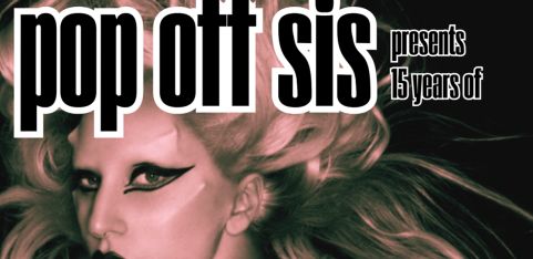 pop off sis presents - 15 years of Born This Way