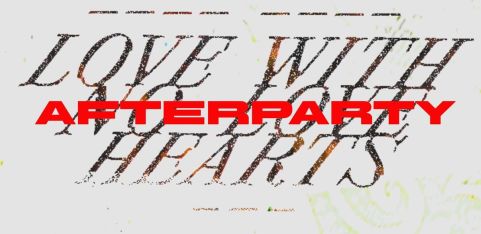Love with No Love Hearts - WAREHOUSE AFTERPARTY 