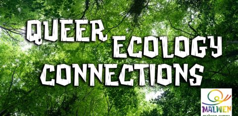 Queer Ecology Connections with Malwen