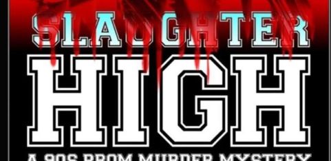 SLAUGHTER HIGH: A 90s Prom Murder Mystery Party @ Lost Souls Pizza