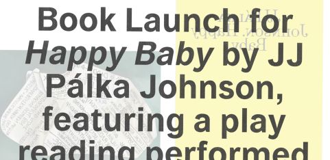 Play Reading and Book Launch for Happy Baby by JJ Pálka Johnson