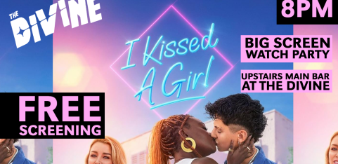 I KISSED A GIRL S2 - FREE SCREENING!