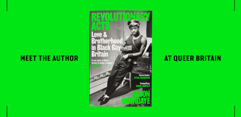 Revolutionary Acts: Love and Brotherhood in Black Gay Britain – Jason Okundaye