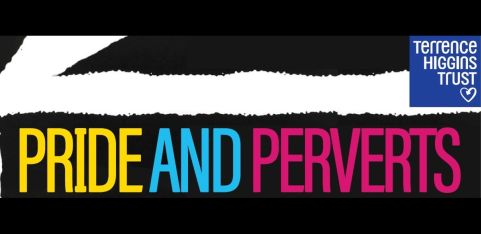 'Pride and Perverts' supporting Terrence Higgins Trust, the UK's leading HIV charity