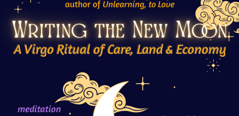Writing the New Moon: A Virgo Ritual of Care, Land & Economy