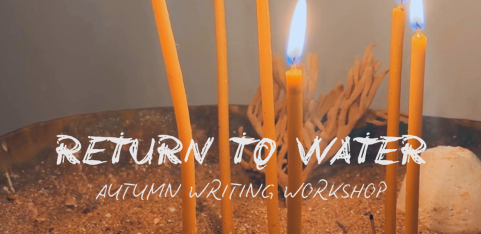 Return to Water - Autumn Writing Workshop