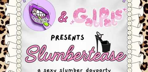 Cybertease x Galpals: SLUMBERTEASE!