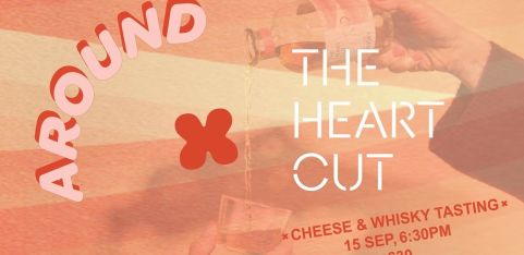 Around x The Heart Cut Whisky, Cheese and Whisky tasting  🧀🥃