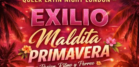 Queer Latin Night London – EXILIO Maldita Primavera:  Bank Holiday | LGBTQ+ Salsa & Reggaeton Party
