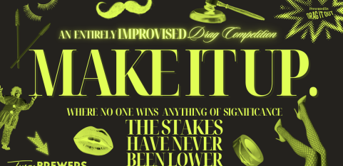MAKE IT UP: An entirely improvised drag competition!