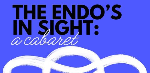 The Endo’s in Sight: A Cabaret 