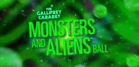 THE GALLIFREY CABARET: Monsters and Aliens Ball @ the Clapham Grand 