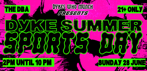 DYKES WHO MUNCH PRESENTS: Dyke Summer Sports Day