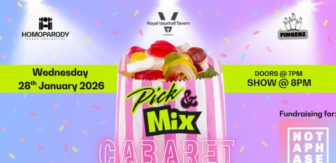 Pick'n'Mix Cabaret at the Royal Vauxhall Tavern. Presented by HOMOPARODY & FINGERZ
