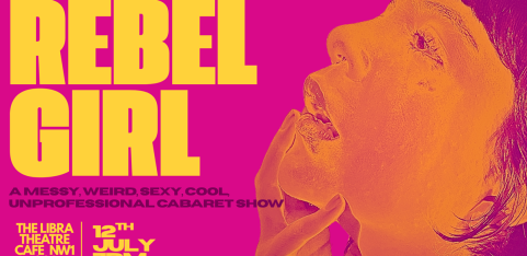 REBEL GIRL - a messy, weird, sexy, cool, unprofessional cabaret show 