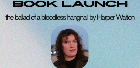 The ballad of a bloodless hangnail by Harper Walton - Book Launch