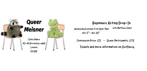Queer Meisner - Intro to Meisner acting drop-in classes