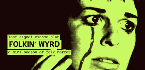 Lost Signal Cinema Club: FOLKIN' WYRD - A MINI SEASON OF FOLK HORROR